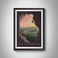 a poster hanging on the wall that says go climbing in front of a mountain scene