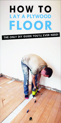 a man working on wood floors with the words how to lay a plywood floor