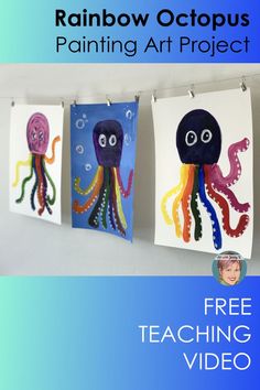 three octopus paintings hanging on the wall with text reading rainbow octopus painting art project free teaching video