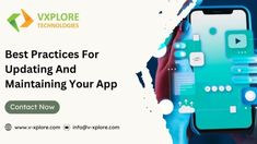 the best practices for updating and maintaining your app contact now via vixplore technologies