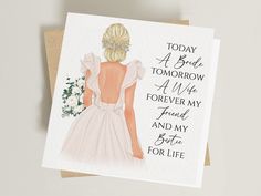 a card with an illustration of a woman's back and the words today a bride, tomorrow a wife forever my friend and my sister for life