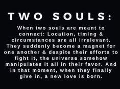 two souls are meant to connect location, time and circumtances are all irrelent