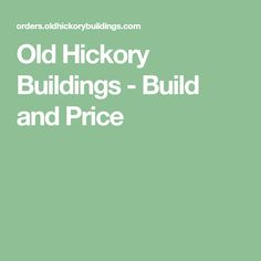 old hickory buildings - build and price