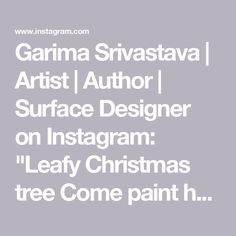 the words garima sryastava artist author surface designer on instagram'l leafy christmas tree come paint it