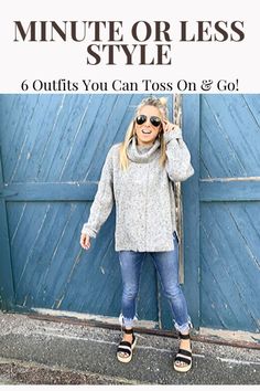 a woman standing in front of a blue door with her hands on her head and the words, minute or less style 6 outfits you can toss on & go