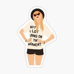 a sticker that says, not lot going on the moment with a woman in shorts and a hat