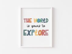 The World Is Yours To Explore, Printable Nursery Wall Art, Kids Room Decor, Playroom Poster, Classroom Sign, Adventure Print, Inspirational Poster Classroom, Printable Nursery Wall Art, Adventure Print, Wall Art Kids Room, Classroom Signs, Nursery Wall Art Printable, Wall Art Kids, Art Kids