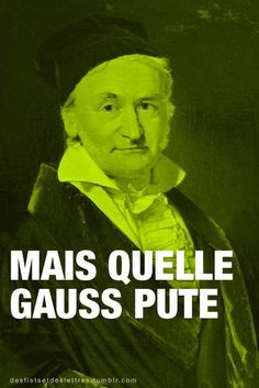 an image of a man wearing a hat and gown with the words mais quelle gauss pute