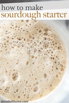 a close up of a cup of coffee with the words how to make sourdough starter