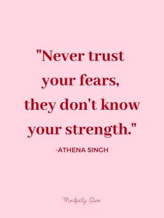 a pink background with the words never trust your fears, they don't know your strength