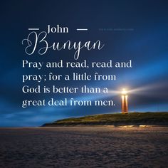 john bunyan quote about pray and read, read and pray for a little from god is better than a great deal from men