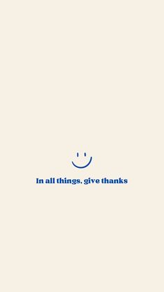 the words in all things give thanks are written on a white background with blue lettering