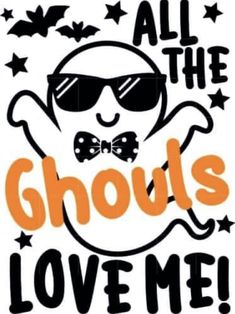 an orange and black poster with the words all the ghouls love me