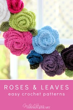 crochet roses and leaves are hanging on the window sill with text overlay