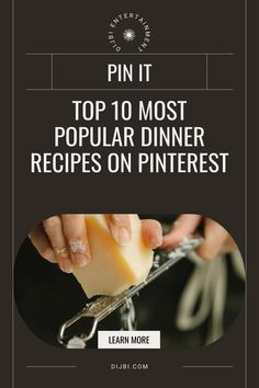 pin it top 10 most popular dinner recipes on pinterest - learn more here