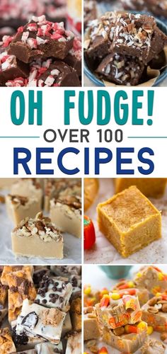 collage of different desserts with the words oh fudge over 100 recipes on them