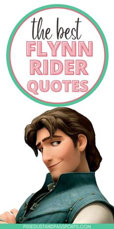 the best flyn rider quotes from disney's animated movie, beauty and the beast