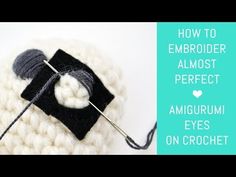 the crochet is being used to make an embroder almost perfect amigurum eyes on crochet