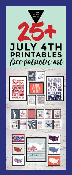 a poster with the words 25 + july printables free patriotic art