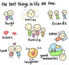 the best things in life are free and hugs, kisses, laughter, good memories