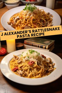 two plates of food with the words j alexander's rattlensnake pasta recipe