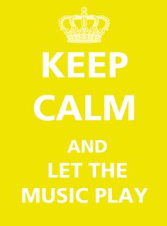 the words keep calm and let the music play in white on a bright yellow background