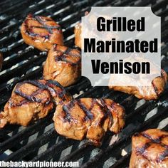 grilled marinated venison on the grill with text overlay that reads grilled marinated venison