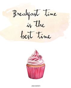 a cupcake with the words breakfast time is the best time