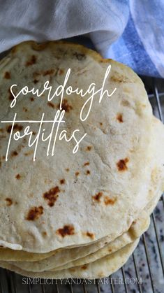 three tortillas stacked on top of each other with the words, sourdough tottitass