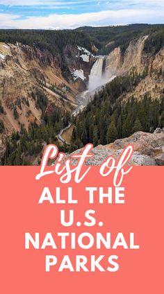 Pinterest pin image with a photo of the lower falls of the Grand Canyon of the Yellowstone. The text overlay says "list of all the U.S. national parks." Us National Parks List, List Of National Parks, Guadalupe Mountains, Dry Tortugas, Indiana Dunes, Kenai Fjords, Badlands National Park, National Parks Map, Hiking National Parks