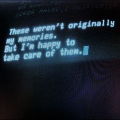 an old computer screen with the message'these weren't originally by memories, but i'm happy to take care of them