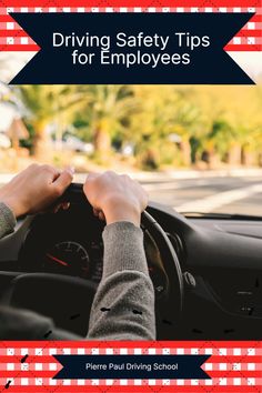 a person driving a car with the words driving safety tips for employees written on it