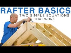 a man working on some wood with the words rafter basics two simple equitations that work