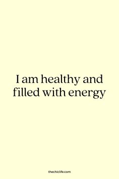 the words i am healthy and filled with energy are in black on a white background