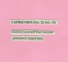 a piece of paper with the words capricorn dec 22, 19 remind yourself that you are genuinely important