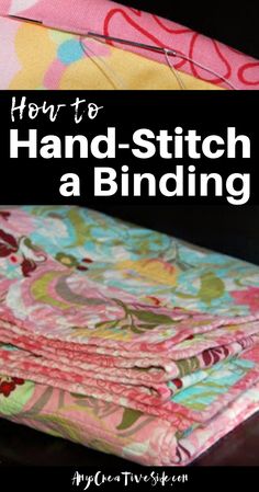 how to hand - stitch a binding on fabric with the title overlay that reads, how to hand - stitch a binding