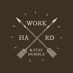 the words work, ha and stay humble written in white on a black background