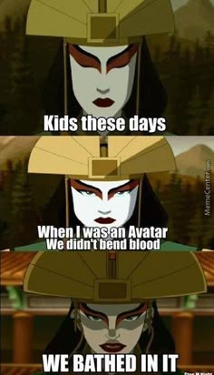 two different avatars with caption that says kids these days when i was an avatar we didn't bend blood