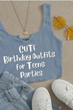 a shirt that says cut birthday outfits for teens parties