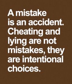 a brown background with white text that reads, a mistake is an accident cheeting and lying are not misstakes, they are international choices