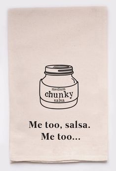 a tea towel with an image of a jar on it that says me too, salsa me too