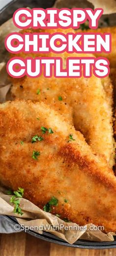 crispy chicken cutlets in a skillet with parsley on top and the text overlay reads crispy chicken cutlets