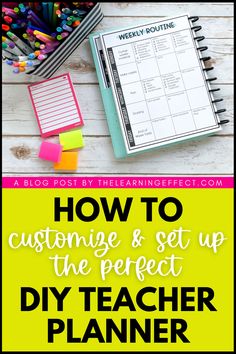 a teacher planner with the title how to customize and set up the perfect diy teacher planner