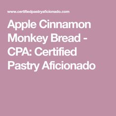 the apple cinnamon monkey bread - cpua certified pastry afiondado is shown in white