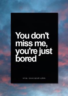 the words you don't miss me, you're just bored against a pink and blue sky