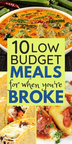 the top 10 low budget meals for when you're broke, including tortillas and burritos