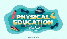 the words physical education surrounded by sports equipment