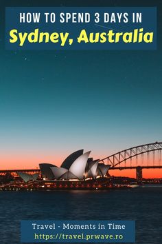 sydney, australia with the opera in the background and text overlay that reads how to spend 3 days in sydney, australia