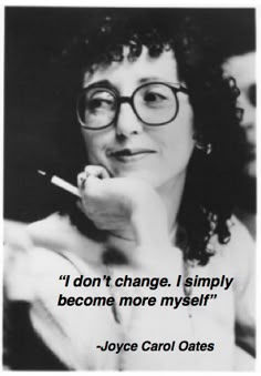 joyce carol oates quote about change and being successful in the world, with black and white photograph