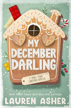 a book cover for my december darbling by lauren asher, with an image of a gingerbread house and candy canes